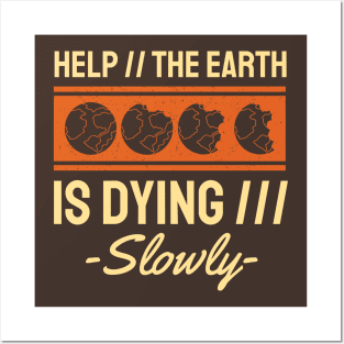 Help The Earth is Dying Slowly Posters and Art